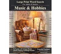 Music & Hobbies Word Search: 80 Relaxing Large Print Word Search Puzzles for Adults and Seniors (Peaceful Pastimes Word Search)