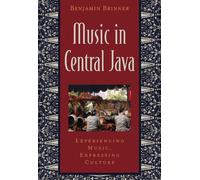 Music in Central Java: Experiencing Music, Expressing Culture (Global Music Series)