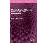 Music in English Children's Drama of the Later Renaissance (Routledge Revivals)
