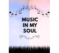 Music in My Soul: Songwriter’s Notebook for Lyrics, Song Ideas & Music Notes
