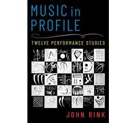 Music in Profile: Twelve Performance Studies