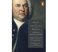 Music in the Castle of Heaven: A Portrait of Johann Sebastian Bach - 8601418309840
