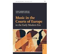 Music in the Courts of Europe in the Early Modern Era: 1 (Musicology and Culture / Musicología y Cultura)