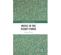 Music in the Disney Parks (Routledge Research in Music)