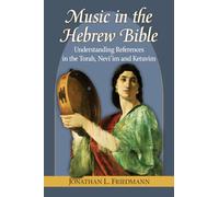 Music in the Hebrew Bible: Understanding References in the Torah, Nevi’im and Ketuvim