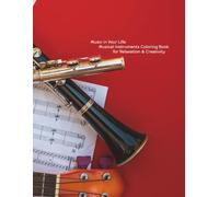 Music in Your Life: Musical Instruments Coloring Book for Relaxation & Creativity