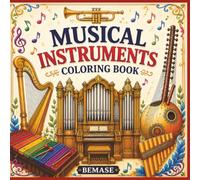 Music Instruments Coloring Book: Explore The Beauty Of Music From Around The World