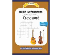 MUSIC INSTRUMENTS Crossword: GUITAR PIANO VIOLIN ... | About all kind of music instruments and more .. | Easy readable | 55 Puzzles | Puzzles for ... and Free Times | 6x9 inches | 110 pages