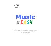Music is Easy Book 1 : Foundation: Effortless Learning with Flow State: 3 (Music is Easy Core)