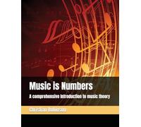 Music is Numbers: A comprehensive Introduction to music theory