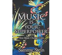 Music Is Your Superpower: How Music Changes Lives
