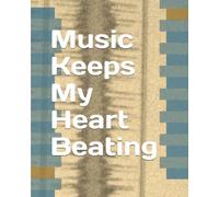 Music Keeps My Heart Beating Notebook