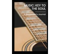 Music: Key to the Soul: A Songwriter's Journal