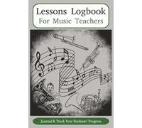 Music Lessons Logbook for Tutors: Lessons Logbook with Easy to Read Print for Music Teachers | 6x9 inches, 202 pages | 200 One-Page-Per-Lesson ... Use one logbook for one or many students