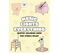 Music Lights Everything: Quotes Coloring Book For Stress Relief