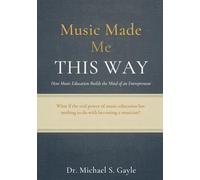 Music Made Me This Way: How Music Education Builds The Mind of an Entrepreneur