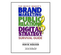 Music Maker's Brand Marketing, Public Relations & Digital Strategy Survival Guide 2025