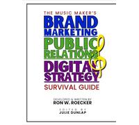 Music Maker's Brand Marketing, Public Relations & Digital Strategy Survival Guide 2025