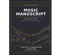 Music Manuscript: Blank Staff Paper with 12 Five-Line Staves Per Page | 120 Staff Pages - 4-Page Music Notation Guide | Practice, Lessons, Composition, Songwriting,