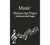 Music Manuscript Book: 100 Blank Staff Pages for Composing, Songwriting, and Music Practice | 6x9 Staff Paper Notebook for Musicians and Students