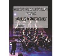 Music Manuscript Book: Manuscript Paper for Music Writing | 100 Pages of Blank Music Sheets | 8.5x11 | 14 Staves Per Page