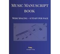 Music Manuscript Book: Wide Spacing - 6 Staff Per Page