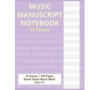 Music Manuscript Notebook 12 Staves: 12 Stave Music Manuscript Paper | Blank Book | 8.5 x 11 | 100 Pages | Clean Layout