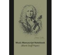 Music Manuscript Notebook - Antonio Vivaldi: Blank Staff Paper for Piano, Composition & Music Practice | Baroque-Inspired Design