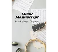 Music Manuscript Notebook: Blank sheet music book 100 pages| Music composition journal| 6.125x9.25
