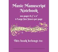 Music Manuscript Notebook Paper: 100 Page Music writing Journal with 6 large Staves per page | 8.5x11inches |Staff paper for Composers, Students and ... | Great for all levels of Music composition.