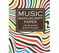 Music Manuscript Paper: 100 Blank Staff Pages for Composition and Practice | 8.5 x 11in