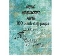 Music Manuscript Paper: 100 Pages of Staff Paper | 8.5" x 11" with 14 staves per page ; Music Notebook for Composers, Students, Teachers & Musicians | A Simple Space to Capture Every Musical idea