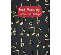 Music Manuscript Paper A4: 15 Stave Staff Manuscript Notebook | 100 Pages Blank Sheet Book for Musicians Composers and Songwriters
