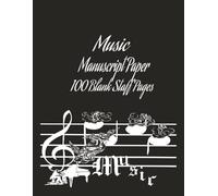 Music Manuscript Paper: Blank Sheet Music Notebook |100 Blank Staff Pages |Manuscript Paper | Music Writing Book |Staff Paper 8.5x11 inches