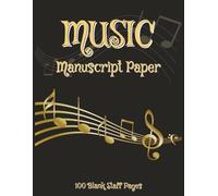 Music Manuscript Paper: Blank Sheet Music Notebook | Staff Paper Notebook | Music Composition Notebook | 100 Blank Staff Pages | 8.5x11 inches