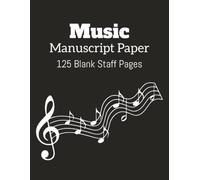 Music Manuscript Paper: Blank Sheet Music Notebook | Staff Paper Notebook | Staff Manuscript Pad | 125 Pages | 8.5 x 11 Inches