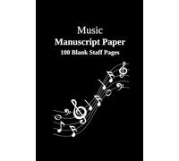 Music Manuscript Paper: Blank Sheet Music | Staff Paper Notebook | 100 Pages | 6×9 inches