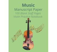 Music Manuscript Paper: Blank Sheet Violin Practice Music Notebook I Staff Paper Notebook I Staff Manuscript Pad I 8.5 x 11 inches I 100 Pages I Ideal ... I Great Gift for Young and Adult Players