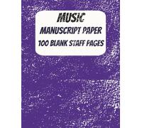 Music Manuscript Paper: Ideal Staff Paper for Composers, Students and Creative Musicians | The Perfect Companion for Composers and Music Students