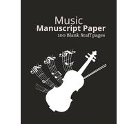 Music Manuscript Paper: Music Manuscript Paper: Professional Blank Staff Paper for Song writing, Composition, and Arranging
