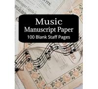 Music Manuscript Paper: The Ultimate Blank Sheet Music Book: 100 Pages of 7-Staff Paper for Piano, Guitar, and Composition