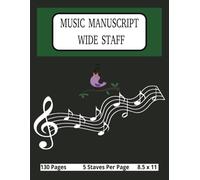MUSIC MANUSCRPT WIDE STAFF: Music Notebook | Wide Staff Blank Music Writing Journal | 5 Staves Per Page Staff Paper Notebook 8.5 x 11 130 Pages |