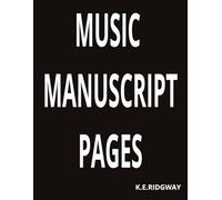 MUSIC MANUSRIPT PAGES: A Collection of' Original Compositions and Arrangements” | “Studies in Melody, Harmony, and Rhythm” | “Works for Piano, Voice, and Ensemble”