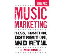 Music Marketing: Press, Promotion, Distribution, and Retail