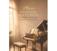 Music Memorial Guest Book: A Celebration of Life Keepsake for Memories and Condolences: Hardcover Funeral and Memorial Service Guest Book with Space for 2 Guests Per Page