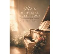 Music Memorial Guest Book: A Celebration of Life Keepsake for Memories and Condolences: Hardcover Memorial Service Guest Book with Space for Guest Names, Relationships, and Personal Messages