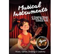 Music & Musical Instruments Activity Book for Kids Ages 5-7: A Creative Music Workbook with Tracing, Coloring, Counting & Play