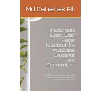 Music Note Book: Staff Paper Notebook for Musicians, Students, and Songwriters: Perfect for composing, practicing, and recording music with clean, easy-to-use staff pages.