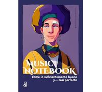 MUSIC NOTEBOOK Entre lo suficientemente bueno y casi perfecto: Cuaderno de trabajo compositivo, desarrollo musical y escritura de partituras