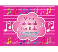 Music Notebook For Kids - 4 Staves Per Page, Landscape Format: Wide Staff Music Manuscript Paper - Blank Sheet Music Composition Book for Kids - 110 Pages - Pink Cover